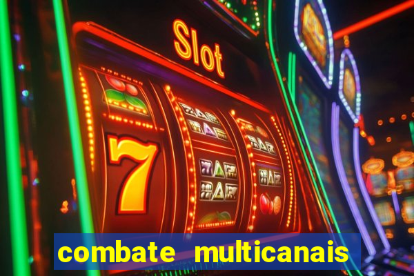 combate multicanais ao vivo